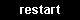 Restart